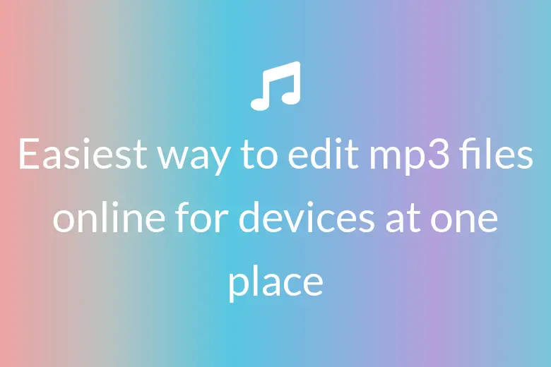 Easiest way to edit mp3 files online for devices at one place