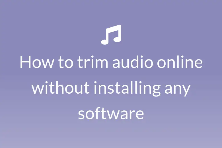 How to trim audio online without installing any software