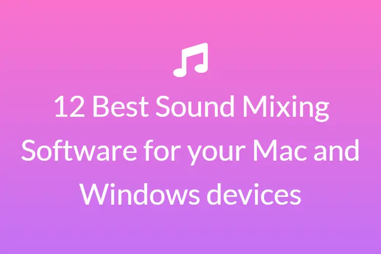 12 Best Sound Mixing Software for your Mac and Windows devices