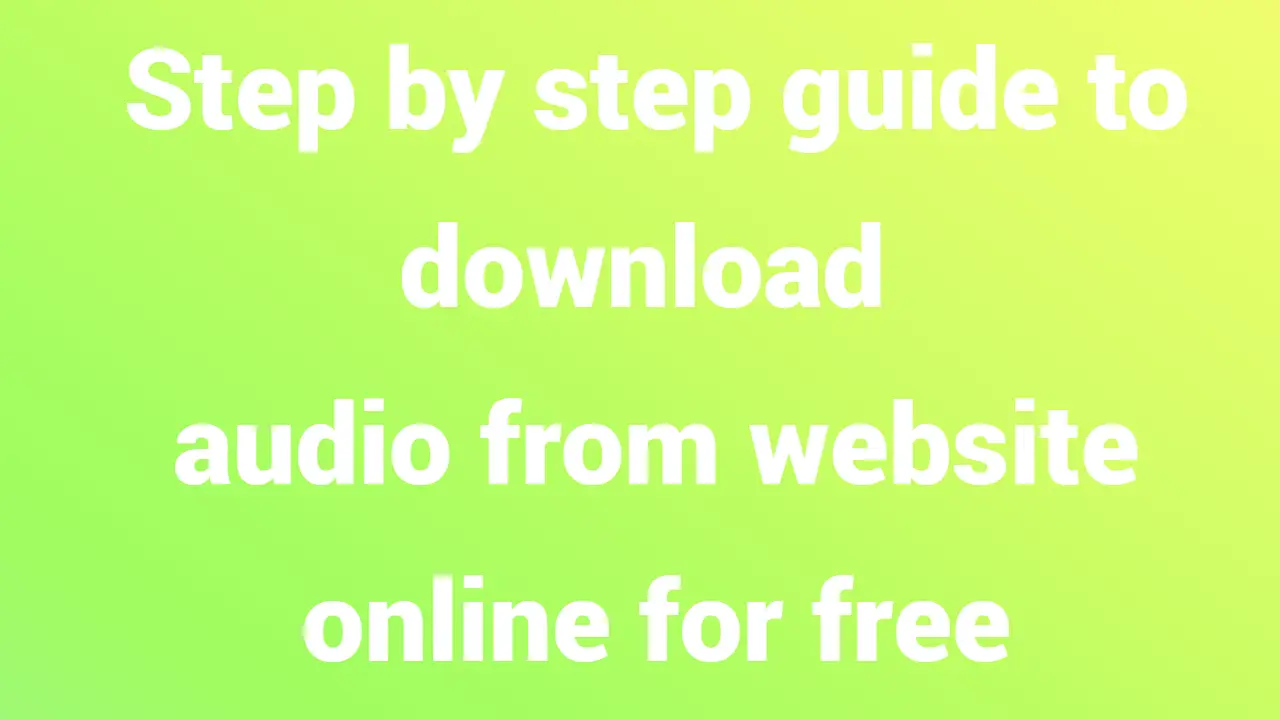 Step by step guide to download audio from website online for free
